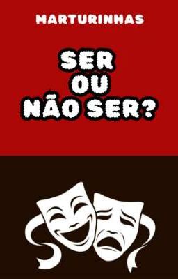 Ser ou não ser?