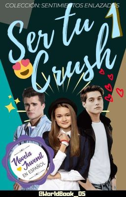 Ser Tu Crush [STC #1]