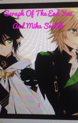 Seraph Of The End yuu and Mika switch fan-fic