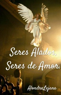 Seres Alados, Seres de Amor.