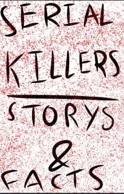 serial killers story's and facts 