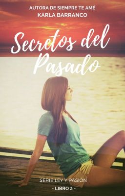 Serie Ley y Pasión secretos del pasado Libro 2 © #PNovel #PE2018