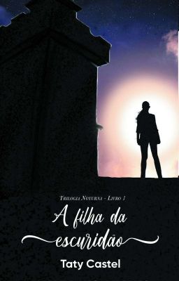 SÉRIE NOTURNA - LIVRO 1: A FILHA DA ESCURIDÃO (DEGUSTAÇÃO)