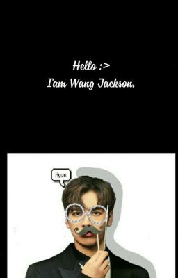 ( Series - AllSon) Wang JackSon là của chúng tôi.!