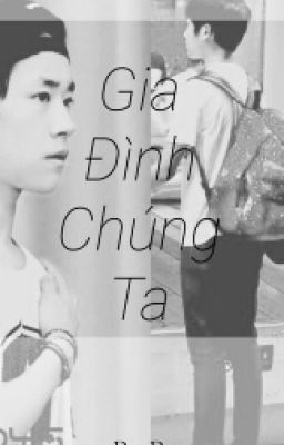 [ Series Đoản Văn ] [ Thiên Hoành ] GIA ĐÌNH CHÚNG TA