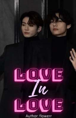 [Series H Taekook] LOVE IN LOVE 