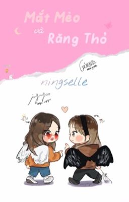 [SERIES] NingSelle | Mắt Mèo và Răng Thỏ