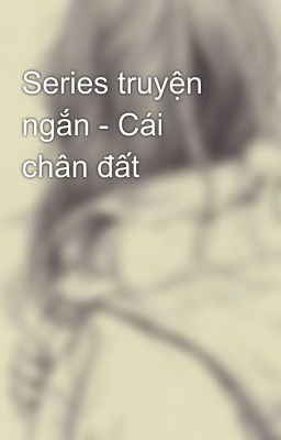 Series truyện ngắn - Cái chân đất