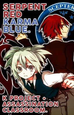 Serpent Red, Karma Blue (K Project x Assassination Classroom Fanfic)