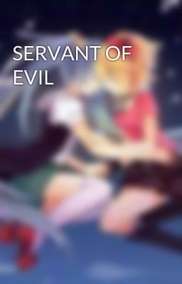 SERVANT OF EVIL