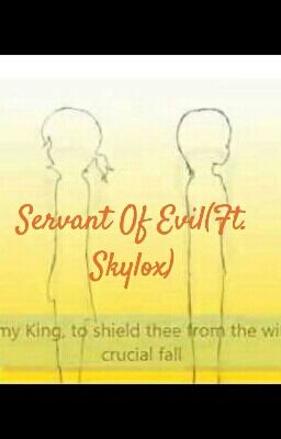 Servant Of Evil(Ft. Skylox)