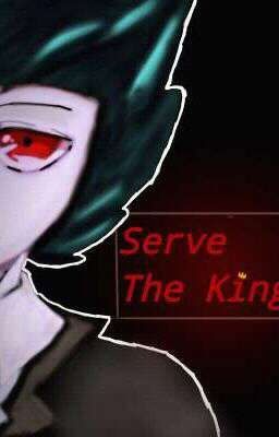 Serve the king