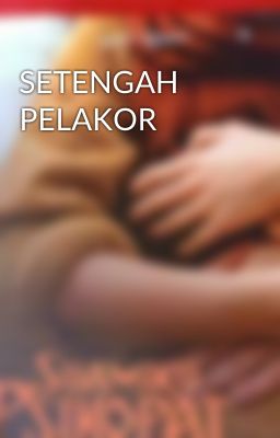 SETENGAH PELAKOR