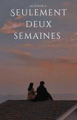 Seulement deux Semaines [EN RÉÉCRITURE]