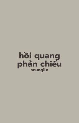 seunglix | hồi quang phản chiếu