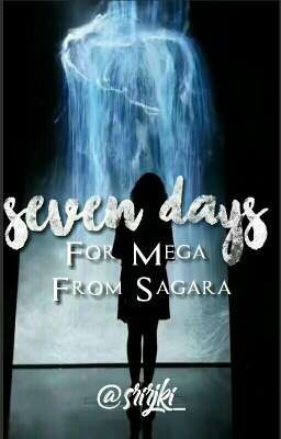 Seven Days: For Mega From Sagara 