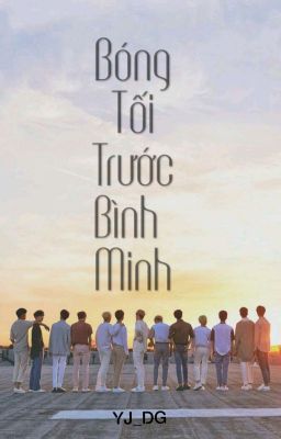 [ SEVENTEEN ] BÓNG TỐI TRƯỚC BÌNH MINH