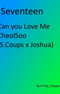 Seventeen Can You Love Me #CheolSoo (Joshua+S.COUPS) •Abgeschlossen~