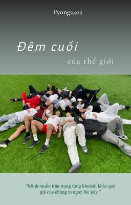 [SEVENTEEN] Đêm cuối của thế giới