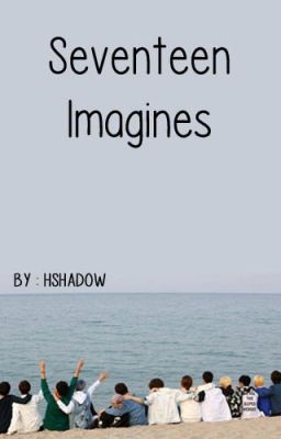 Seventeen Imagine Oneshots || Requests are OPEN