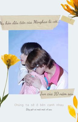 [Seventeen - Junhao] Nụ hôn đầu của Minghao là với Jun của...10 năm sau?