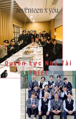 [seventeen x you] Quyền Lực Nhà Tài Phiệt