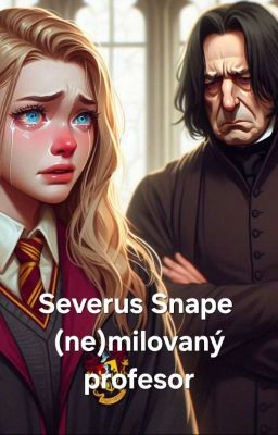 Severus Snape (ne)milovaný profesor