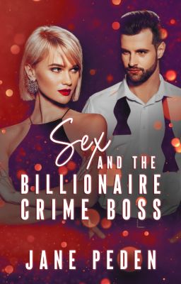 Sex and the Billionaire Crime Boss