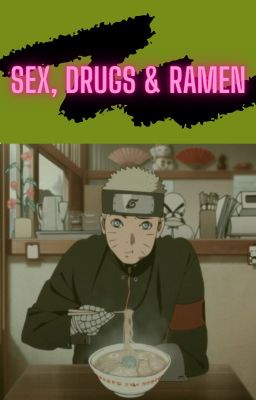 Sex, Drugs & Ramen - A Naruto Uzumaki x Fem! Reader One Shot