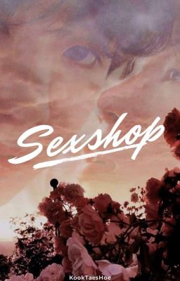 Sexshop - ᴶᴵᴷᴼᴼᴷ #Wattys2019