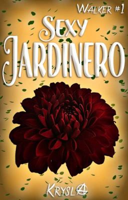 Sexy Jardinero [Walker #1] EN EDICIÓN 