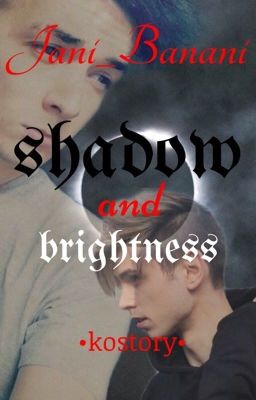 shadow and brightness|| Kostory (abgeschlossen)