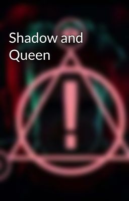 Shadow and Queen