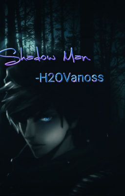 Shadow Man - H2OVanoss 