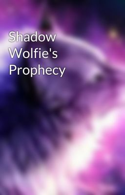 Shadow Wolfie's Prophecy 