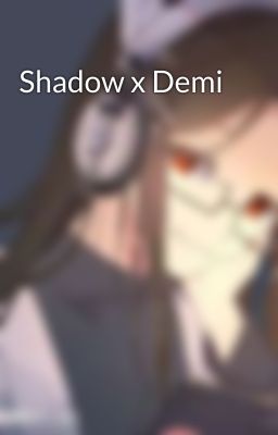 Shadow x Demi