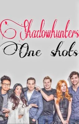 Shadowhunters One Shots