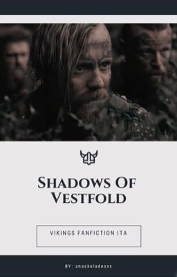 Shadows of Vestfold ||VIKINGS FANFICTION||