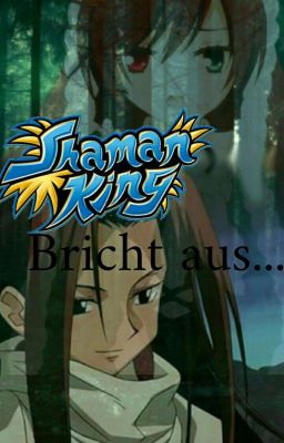 Shaman King - Bricht aus...