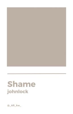 Shame / johnlock