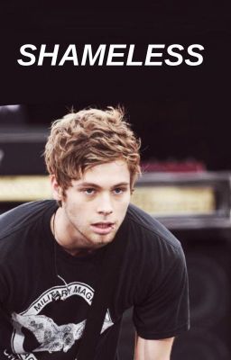 Shameless//Luke Hemmings 