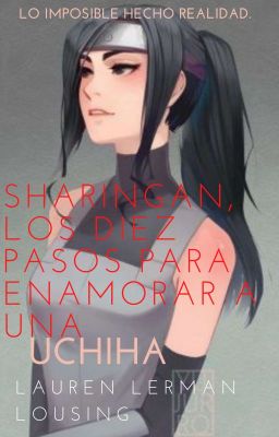 SHARINGAN, LOS DIEZ PASOS PARA ENAMORAR A UNA UCHIHA