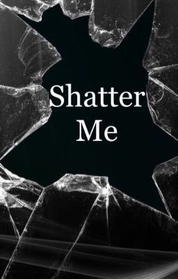 Shatter Me - A KotLC Story