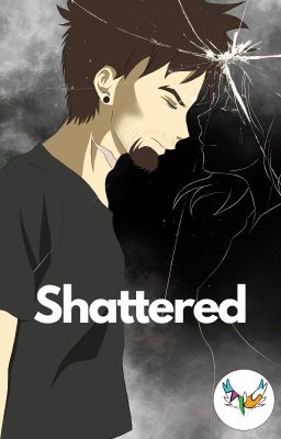 Shattered