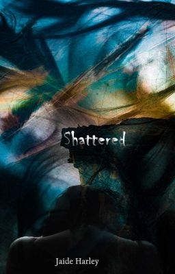 Shattered