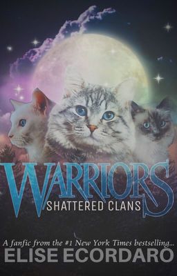 Shattered Clans- A Warrior Cats Fanfiction