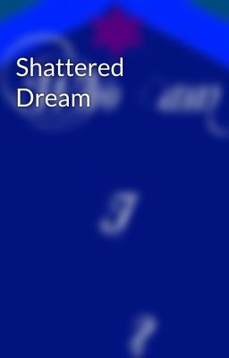 Shattered Dream