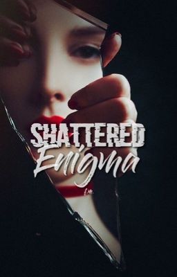 Shattered Enigma