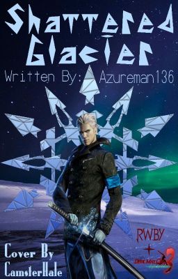 Shattered Glacier (Abused! Male! Reader x RWBY)