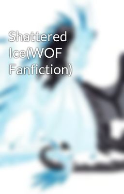 Shattered Ice(WOF Fanfiction)